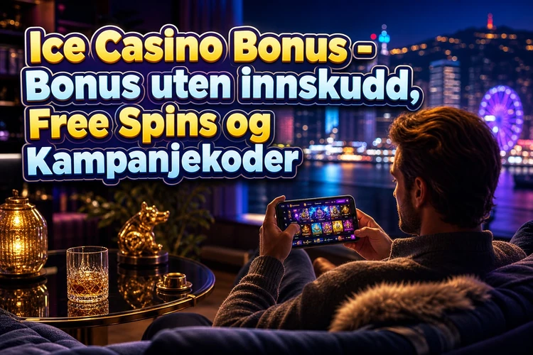 Ice Casino Bonus - Bonus uten innskudd, Free Spins og Kampanjekoder