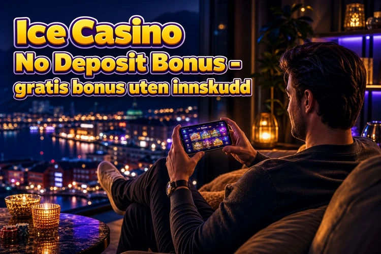 Ice Casino No Deposit Bonus - gratis bonus uten innskudd