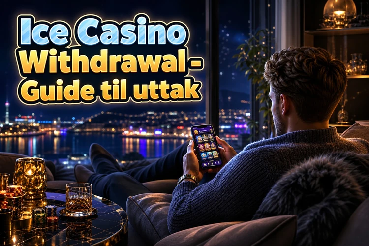 Ice Casino Withdrawal - Guide til uttak